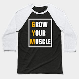 Grow your muscle Gym t shirt. Baseball T-Shirt